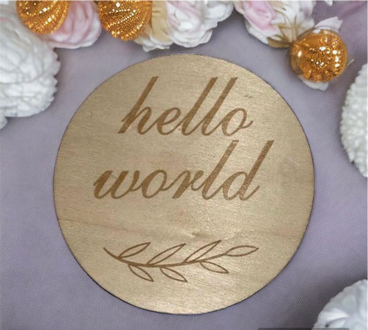 Wooden Hello World Birth Announcement Milestone Plaque/Disc